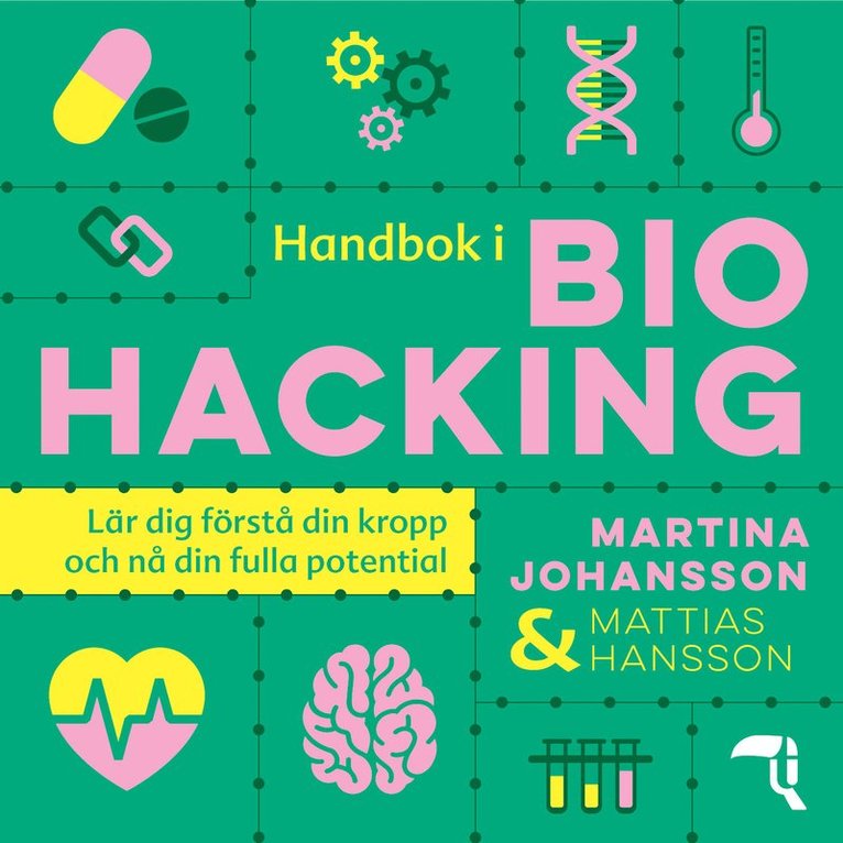 Martina Johansson, Mattias Hansson - Handbok i biohacking : lär dig förstå din kropp och nå din fulla potential, Ljudbok