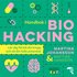 Handbok i biohacking : lär dig förstå din kropp och nå din fulla potential