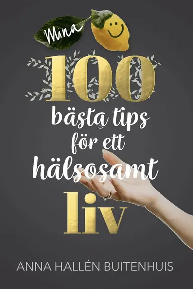 Anna Hallén Buitenhuis - Mina 100 bästa tips för ett hälsosamt liv, E-bok