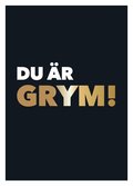 Du �r grym!