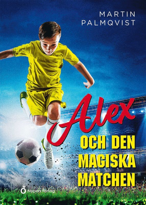 Martin Palmqvist - Alex och den magiska matchen, E-bok