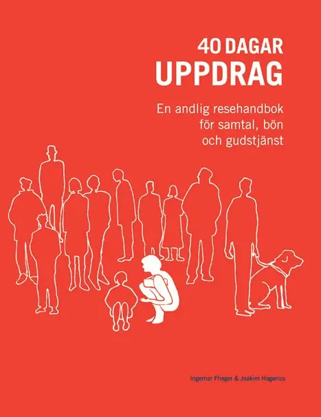 Joakim Hagerius, Ingemar Fhager - 40 dagar uppdrag : en andlig resehandbok för samtal, bön och gudstjänst, Häftad. Tillgänglighet: Lägg i varukorg