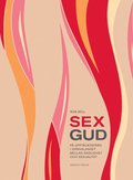 Sexgud : p upptcktsfrd i grnslandet mellan andlighet och sexualitet