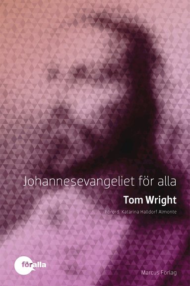 Tom Wright - Johannesevangeliet för alla, Inbunden