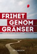 Frihet genom grnser : konsten att leva och livets nyanser