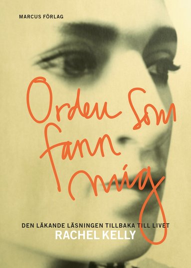 Rachel Kelly - Orden som fann mig – den läkande läsningen tillbaka till livet, Inbunden