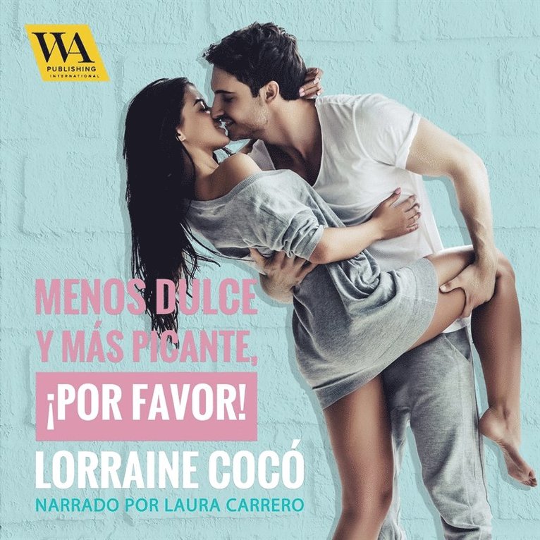 Lorraine Cocó - Menos dulce y más picante, ¡por favor!, Ljudbok