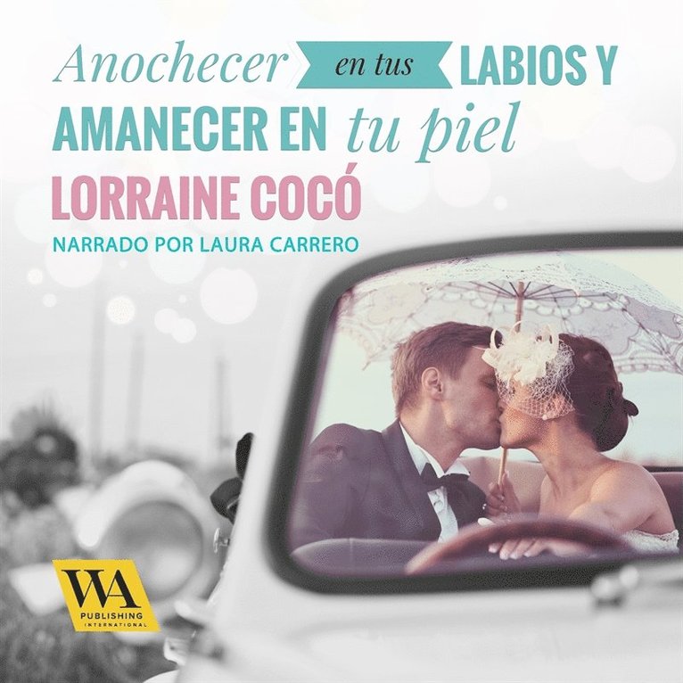 Lorraine Cocó - Anochecer en tus labios y amanecer en tu piel, Ljudbok