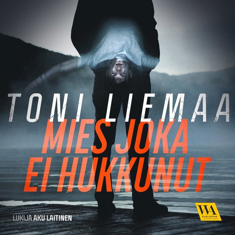 Toni Liemaa - Mies joka ei hukkunut, Ljudbok