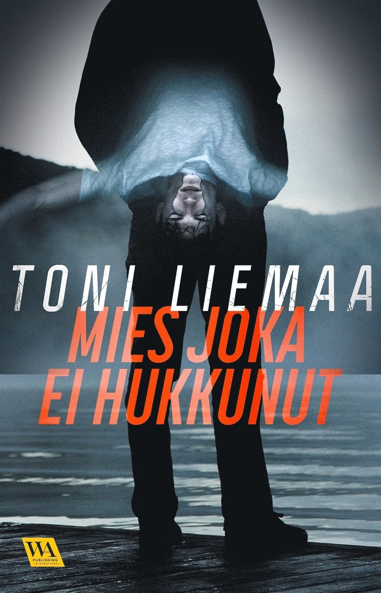 Toni Liemaa - Mies joka ei hukkunut, E-bok