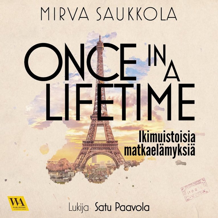 Mirva Saukkola - Once in a lifetime - Ikimuistoisia matkaelämyksiä, Ljudbok