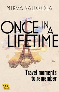 Once in a lifetime - Travel moments to remember