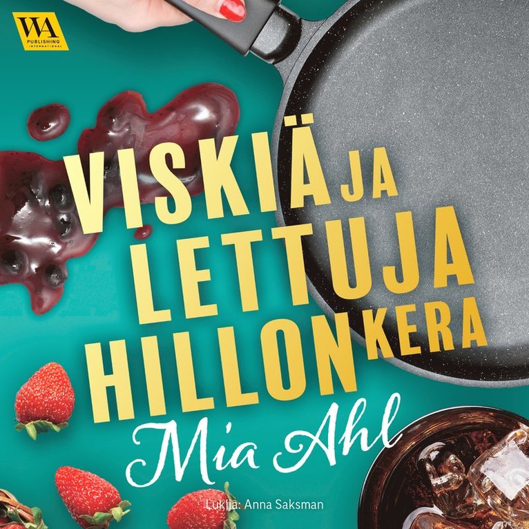 Mia Ahl - Viskiä ja lettuja hillon kera, Ljudbok