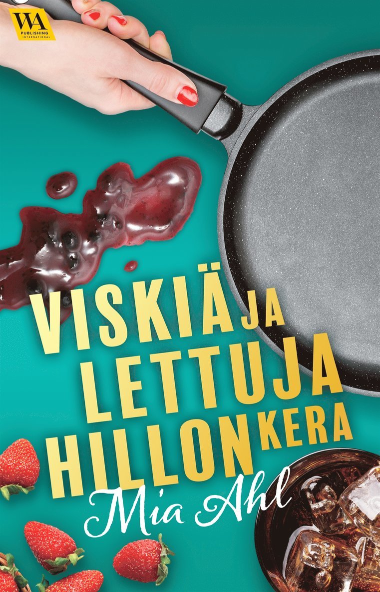 Mia Ahl - Viskiä ja lettuja hillon kera, E-bok
