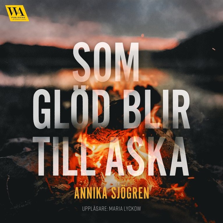 Annika Sjögren - Som glöd blir till aska, Ljudbok