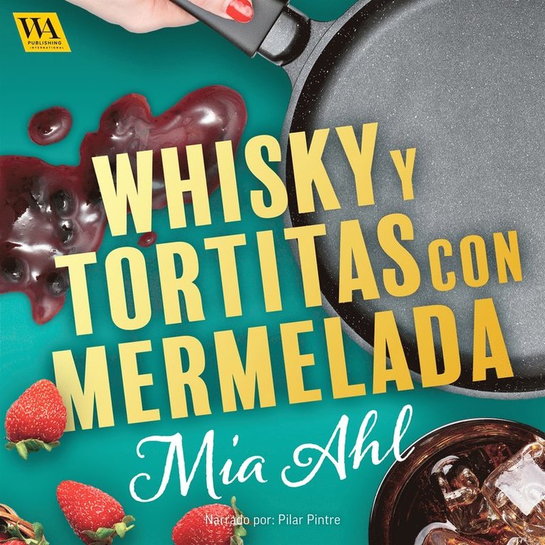 Mia Ahl - Whisky y tortitas con mermelada, Ljudbok