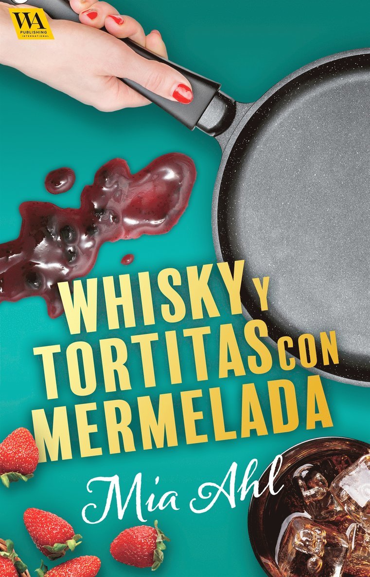 Mia Ahl - Whisky y tortitas con mermelada, E-bok