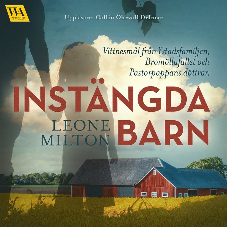 Leone Milton - Instängda barn : vittnesmål från Ystadsfamiljen, Bromöllafallet och Pastorpappans döttrar, Ljudbok