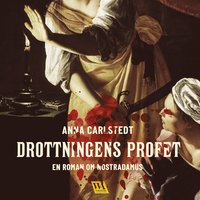 Drottningens profet: En roman om Nostradamus