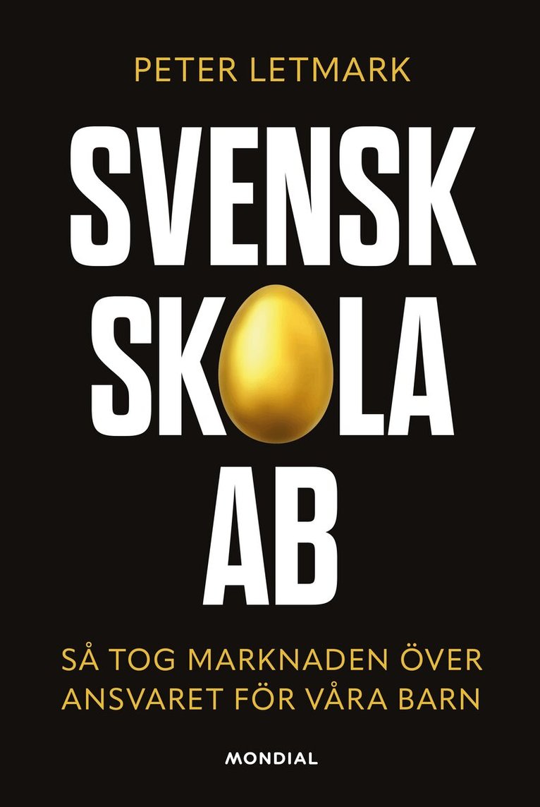 Peter Letmark - Svensk skola AB : så tog marknaden över ansvaret för våra barn, Inbunden