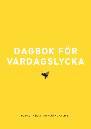 Christina Stielli, Sara Olsson - Dagbok för vardagslycka : 90 dagar som kan förändra livet, Häftad
