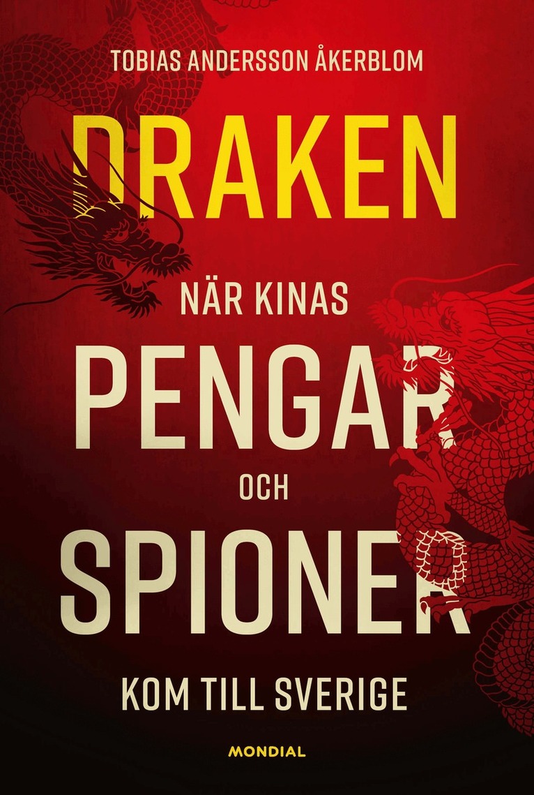 Tobias Andersson Åkerblom - Draken : när Kinas pengar och spioner kom till Sverige, Inbunden