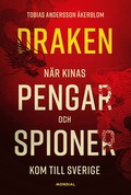Draken : n�r Kinas pengar och spioner kom till Sverige
