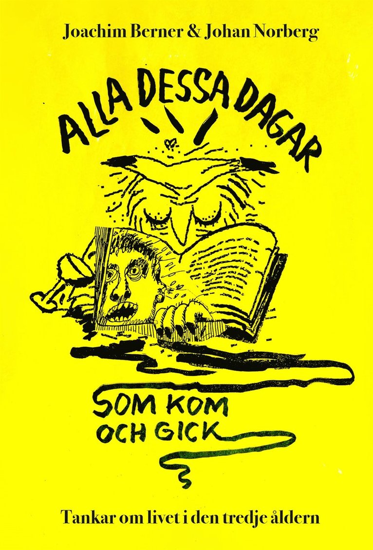 Johan Norberg, Joachim Berner - Alla dessa dagar som kom och gick : tankar om livet i den tredje åldern, E-bok