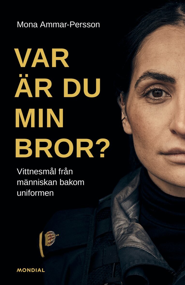 Mona Ammar-Persson - Var är du min bror? : vittnesmål från människan bakom uniformen, Inbunden