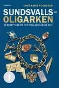 Sundsvallsoligarken : en berättelse om hur Ryssland lurade väst