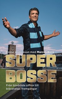 Super-Bosse : frn blodrda siffror till blrandiga framgngar