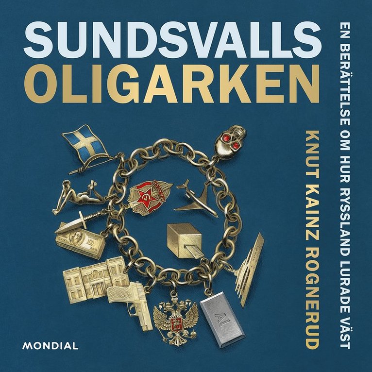 Knut Kainz Rognerud - Sundsvallsoligarken : en berättelse om hur Ryssland lurade väst, Ljudbok