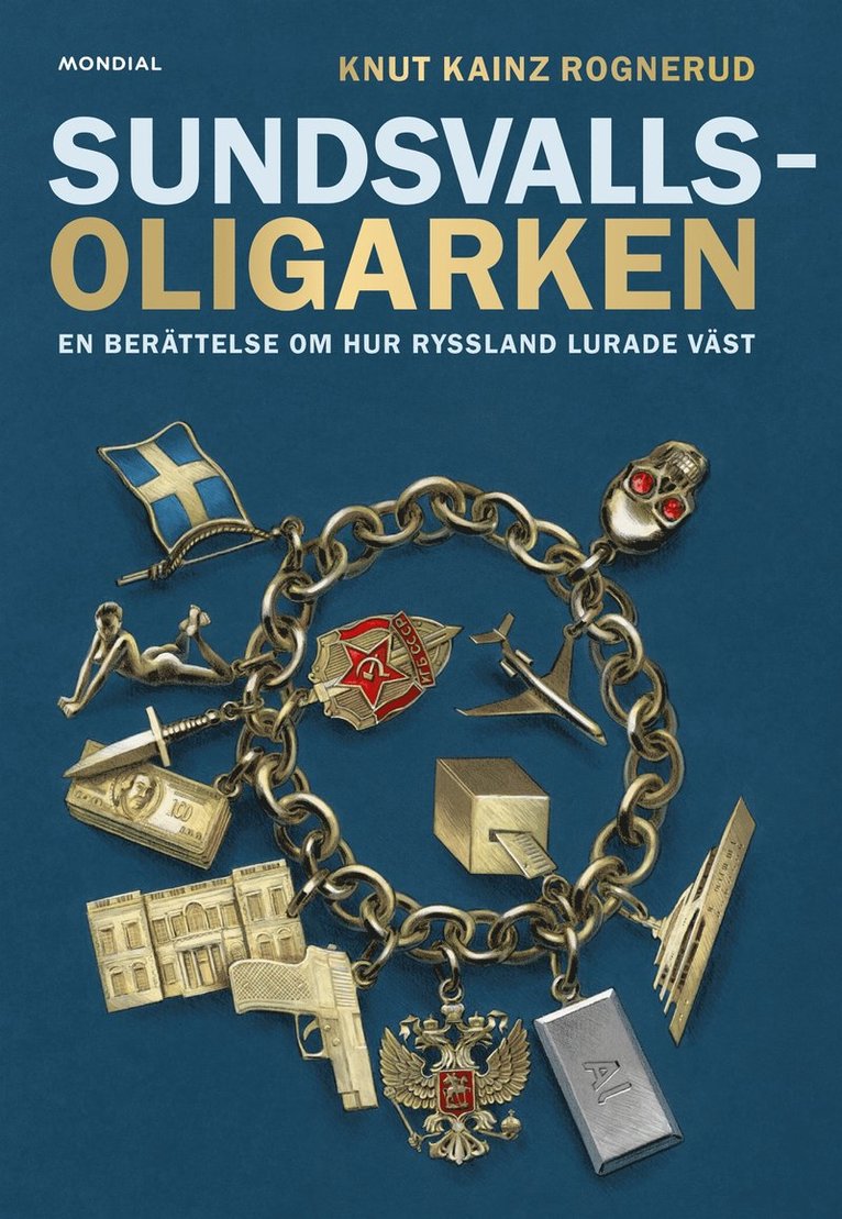 Knut Kainz Rognerud - Sundsvallsoligarken : en berättelse om hur Ryssland lurade väst, E-bok