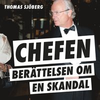 Chefen : berättelsen om en skandal