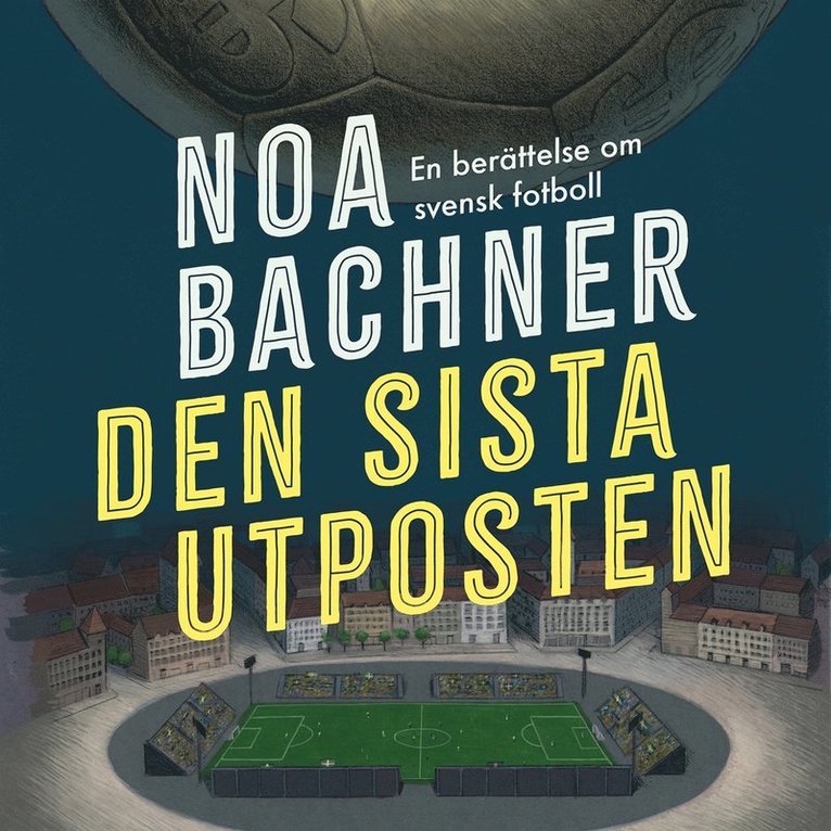 Noa Bachner - Den sista utposten : en berättelse om svensk fotboll, Ljudbok