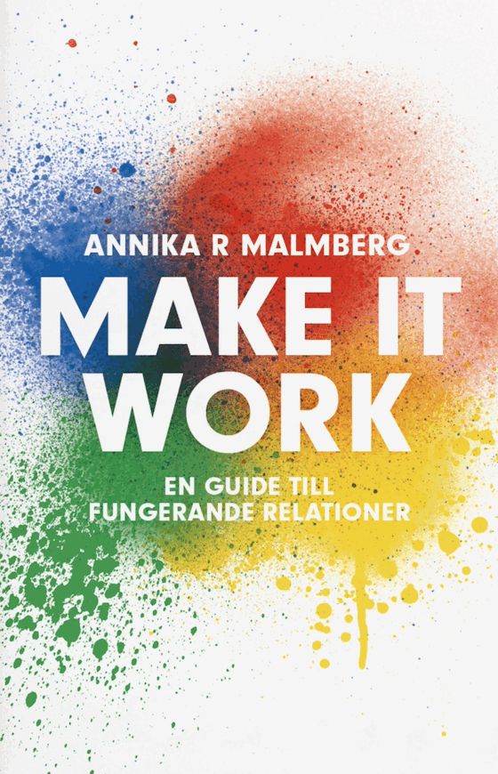 Annika R. Malmberg - Make it work : en guide till fungerande relationer, Häftad