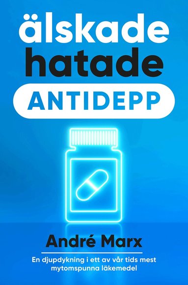 André Marx - Älskade hatade antidepp, Inbunden