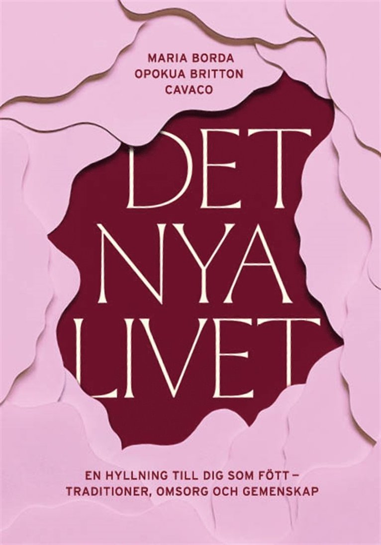 Maria Borda, Opokua Britton Cavaco - Det nya livet : En hyllning till dig som fött - traditioner, omsorg och gemenskap, E-bok
