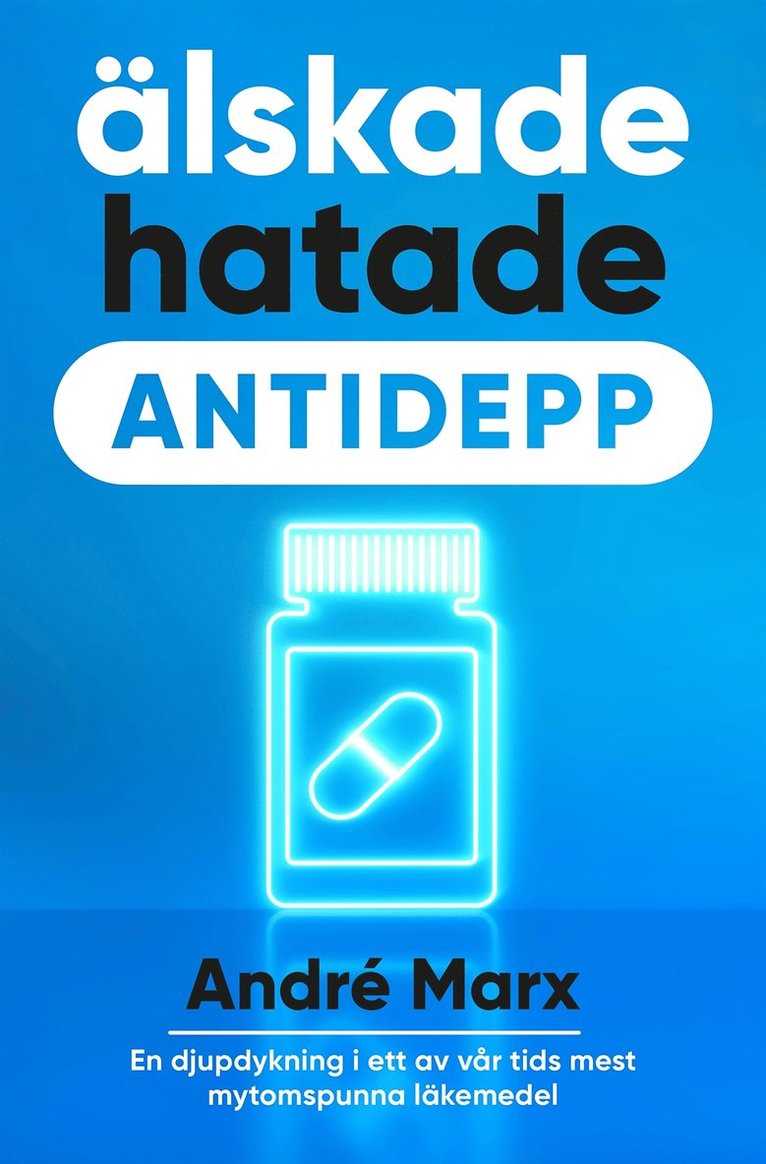 André Marx - Älskade hatade antidepp, E-bok