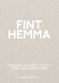 Fint hemma : din enkla guide till ett rent och inrett hem