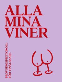 Alla mina viner : provningsprotokoll fr vinlskare