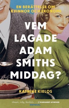 Katrine Kielos - Vem lagade Adam Smiths middag?, Häftad