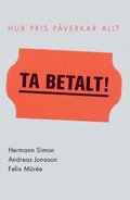Ta betalt : hur pris pverkar allt