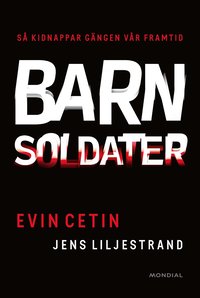 Barnsoldater : så kidnappar gängen vår framtid