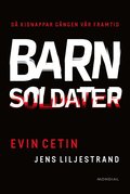 Barnsoldater : så kidnappar gängen vår framtid