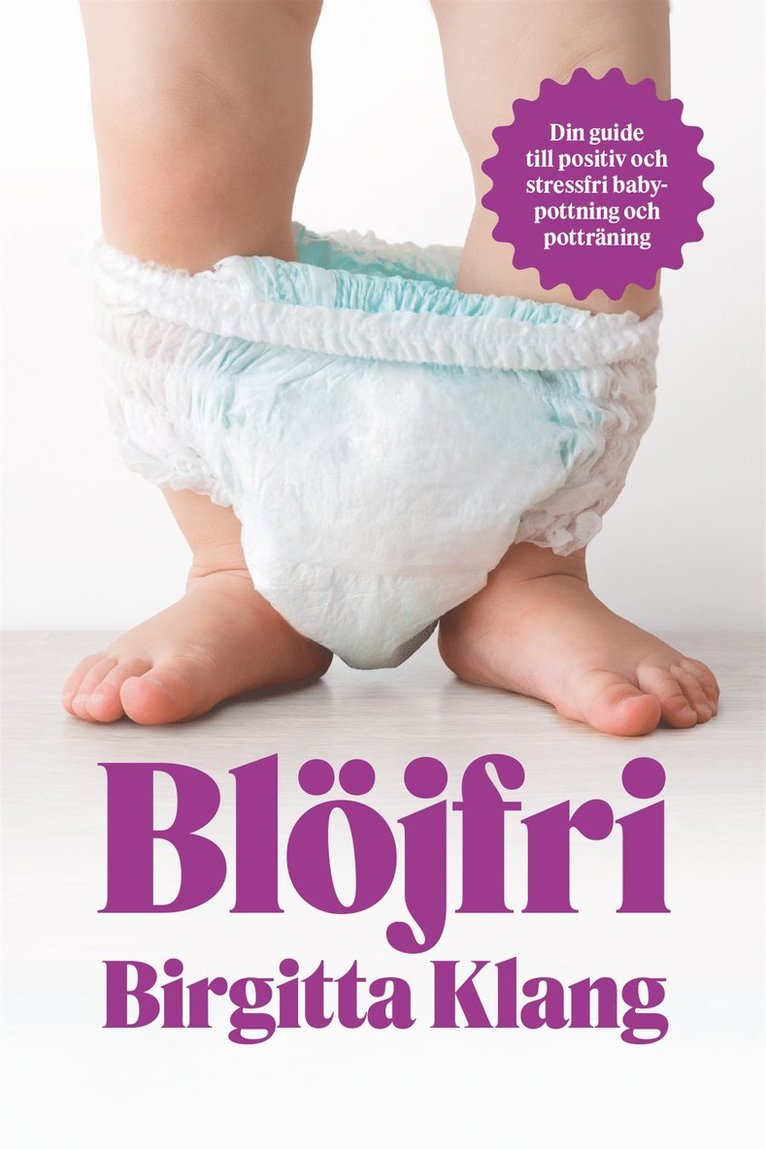 Birgitta Klang - Blöjfri : den vetenskapliga vägen till positiv och stressfri babypottning och potträning, E-bok