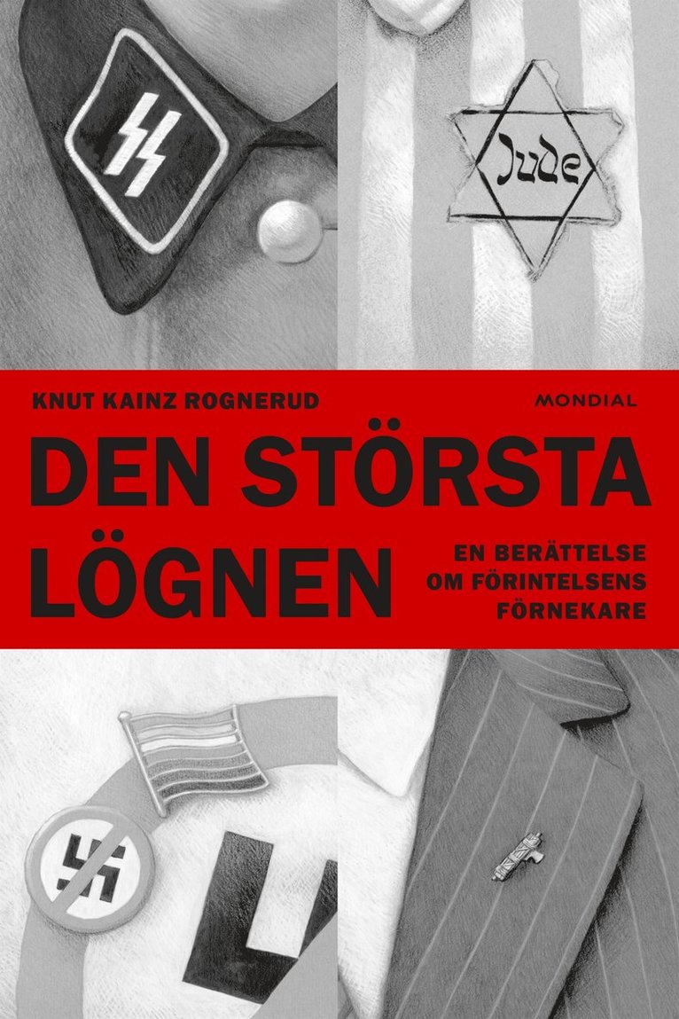 Knut Kainz Rognerud - Den största lögnen : en berättelse om Förintelsens förnekare, E-bok
