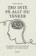 Tro inte p� allt du t�nker