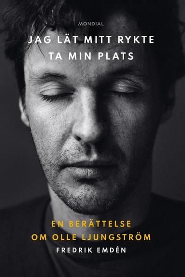Fredrik Emdén - Jag lät mitt rykte ta min plats : en berättelse om Olle Ljungström, Kartonnage. Tillgänglighet: Lägg till