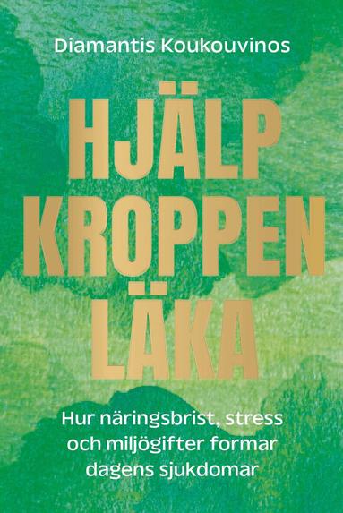 Diamantis Koukouvinos - Hjälp kroppen läka : hur näringsbrist, stress och miljögifter gör oss sjuka, Inbunden. Tillgänglighet: Lägg till